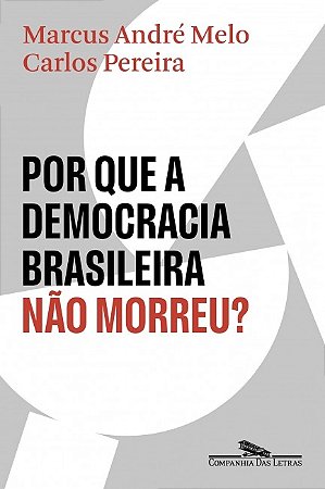 Por Que a Democracia Brasileira Nao Morreu