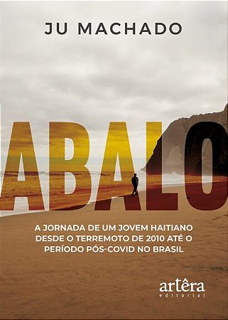 Abalo: a Jornada de Um Jovem Haitiano desde o Terremoto de 2010 Ate o Perio