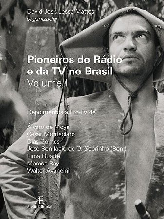 Pioneiros do Radio e da Tv no Brasil - Vol. I