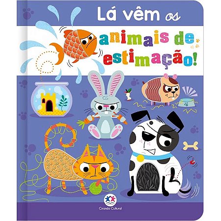 Livro Toque e Sinta La Vem os Animais de Estimacao!
