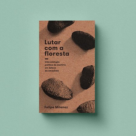 Lutar com a Floresta: Uma Ecologia Politica do Martirio em Defesa da Amazon