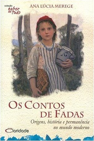 Contos de Fadas, os - Origens, Historias e Permanencia no Mundo Moderno
