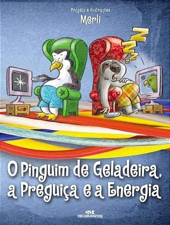 Pinguim de Geladeira, a Preguica e a Energia, O