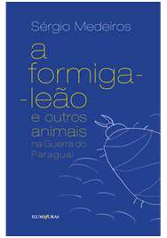 Formiga-leao e Outros Animais na Guerra do Paraguai, A