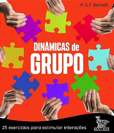 Dinamicas de Grupo: 25 Exercicios para Estimular Interacoes