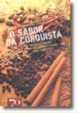 Sabor da Conquista, o - Ascensao e Queda das Tres Grandes Cidades das Espec