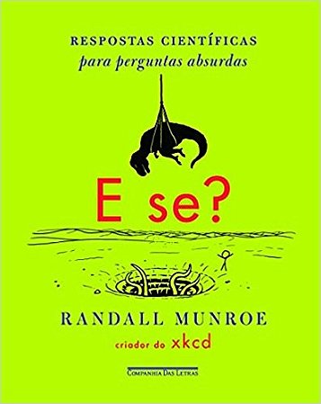 E se  - Respostas Cientificas para Perguntas Absurdas