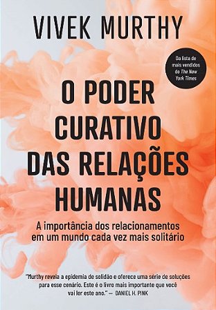 Poder Curativo das Relacoes Humanas, O: a Importancia dos Relacionamentos E