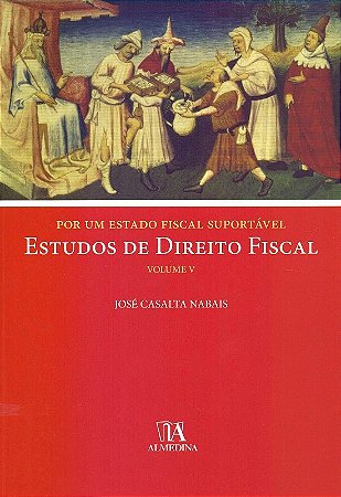 Por Um Estado Fiscal Suportavel - Estudos de Direito Fiscal - Volume V