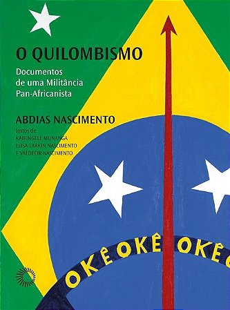 Quilombismo, o - Documentos de Uma Militancia Pan-africanista