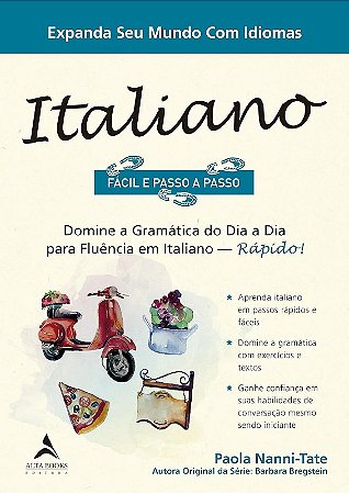 Italiano Passo a Passo: Domine a Gramatica do Dia a Dia para Fluencia em It