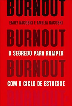 Burnout: o Segredo para Romper com o Ciclo de Estresse