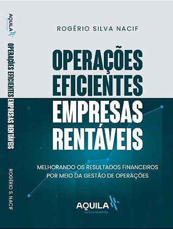 Operações Eficientes Empresas Rentáveis - Melhorando os Resultados Financei