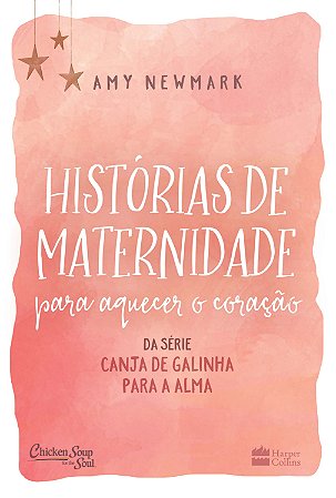 Historias de Maternidade para Aquecer o Coracao: da Serie Canja de Galinha