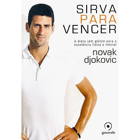 Sirva para Vencer - a Dieta sem Gluten para a Excelencia Fisica e Mental