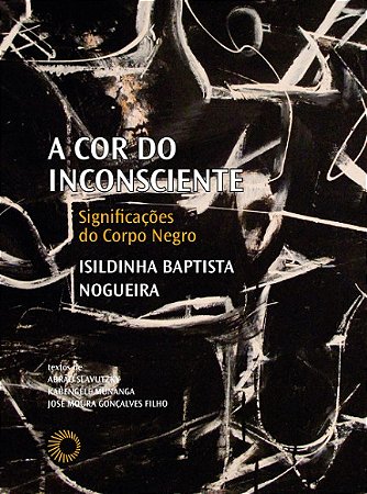 Cor do Inconsciente, A: Significacoes do Corpo Negro