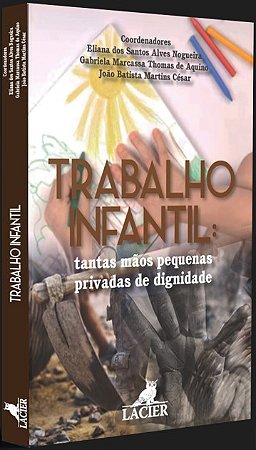 Trabalho Infantil - Tantas Maos Pequenas Privadas de Dignidade