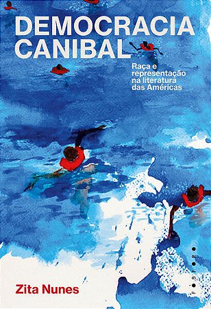 Democracia Canibal - Raca e Representacao na Literatura das Americas