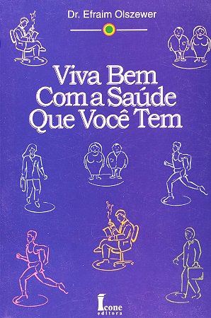 Viva Bem com a Saude Que Voce tem