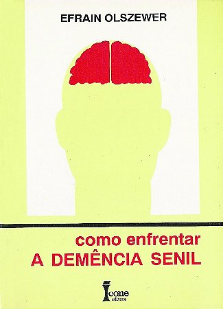 Como Enfrentar - a Demencia Senil