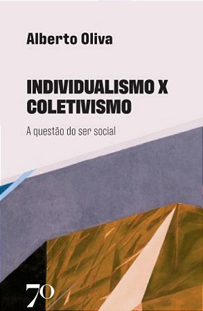 Individualismo X Coletivismo: a Questão do Ser Social