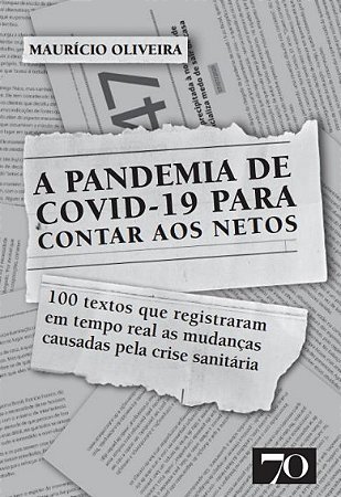 Pandemia de Covid-19 para Contas Aos Netos, A: 100 Textos Que Registraram