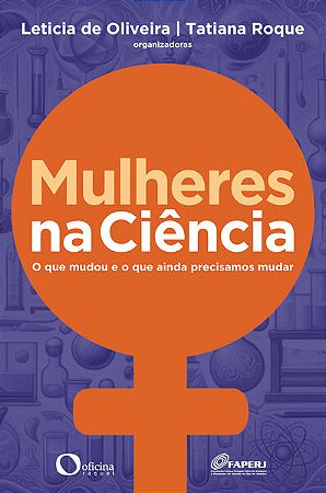 Mulheres na Ciencia: o Que Mudou e o Que a Ainda Precisamos Mudar