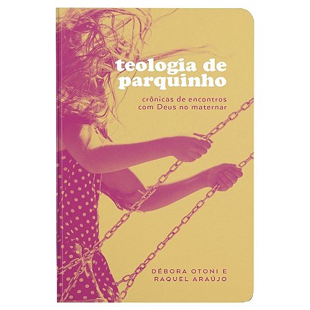 Teologia de Parquinho: Cronicas de Encontros com Deus no Maternar