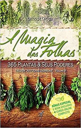 Magia das Folhas, A: 365 Plantas e Seus Poderes