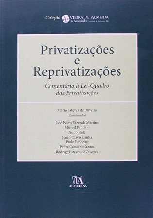 Privatizacoes e Reprivatizacoes - Comentario a Lei-quadro das Privatizacoes