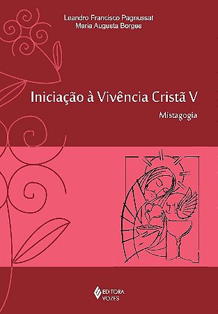 Iniciacao a Vivencia Crista V - Mistagogia
