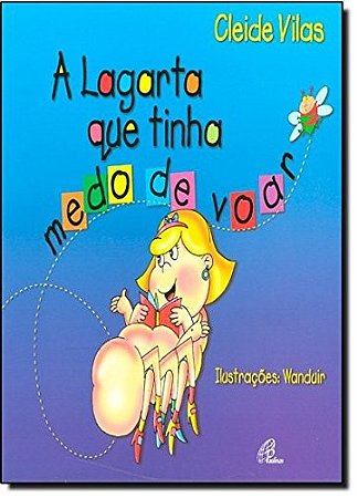 Lagarta Que Tinha Medo de Voar, A
