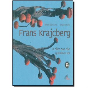 Frans Krajcberg - a Obra Que Nao Queremos Ver