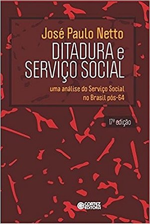 Ditadura e Servico Social: Uma Analise do Servico Social no Brasil Pos-64