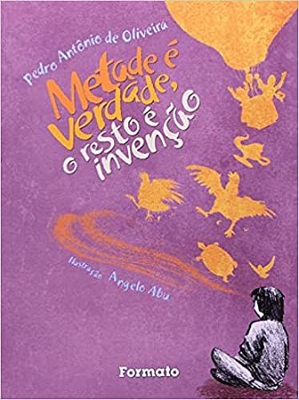Metade e Verdade, o Resto e Invencao