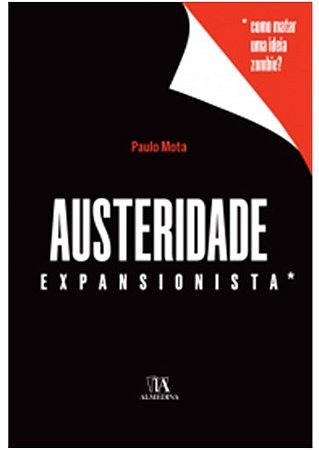 Austeridade Expansionista - Como Matar Uma Ideia Zombie