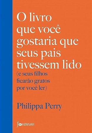 Livro Que Voce Gostaria Que Seus Pais Tivessem Lido, O