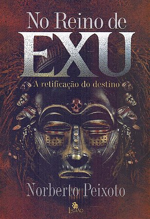 No Reino de Exu: a Retificacao do Destino