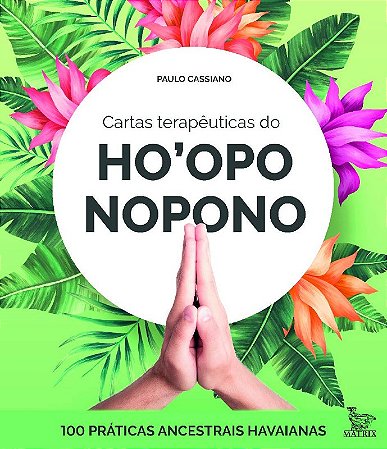Cartas Terapeuticas Dp Hooponopono: 100 Praticas Ancestrais Havaianas