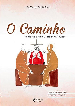 Caminho, O: Diario Catequetico Catequizando: Iniciacao a Vida Crista com ad