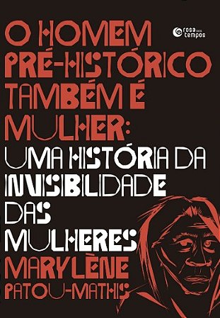 Homem Pre-historico Tambem e Mulher, O