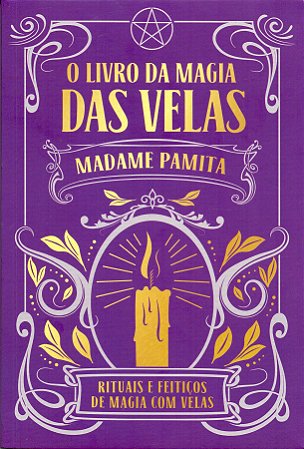 Livro da Magia das Velas,o - Rituais Magia C/velas