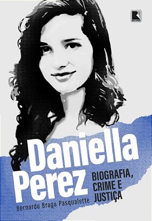 Daniella Perez: Biografia, Crime e Justica