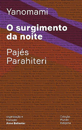 Surgimento da Noite, O: Ou o Livro das Transformacoes Contadas Pelos Yano