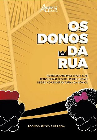 Donos da Rua, Os: Representatividade Racial e as Transformacoes do Protagon