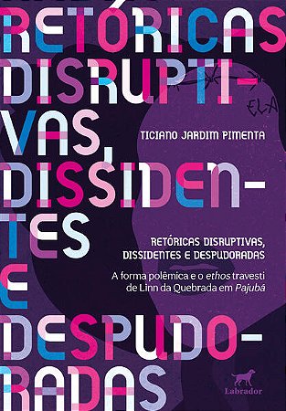Retoricas Disruptivas , Dissidentes e Despudoradas: a Forma Polemica e O