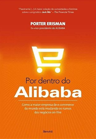 Por Dentro do Alibaba - Como a Maior Empresa de E-commerce do Mundo Esta mu