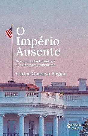 Imperio Ausente, o : Brasil, Estados Unidos e o Subsistema Sul-americano