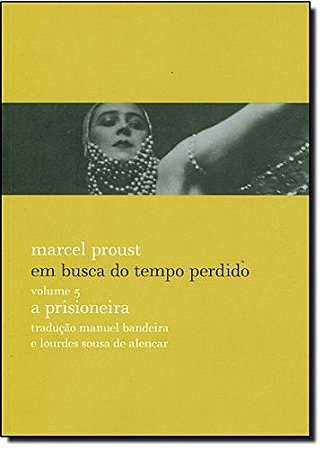Em Busca do Tempo Perdido - a Prisioneira - Vol. 5