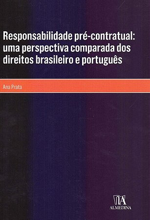 Responsabilidade Pre-contratual: Uma Perspectiva Comparada dos Direitos bra